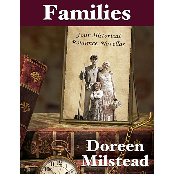 Families: Four Historical Romance Novellas, Doreen Milstead