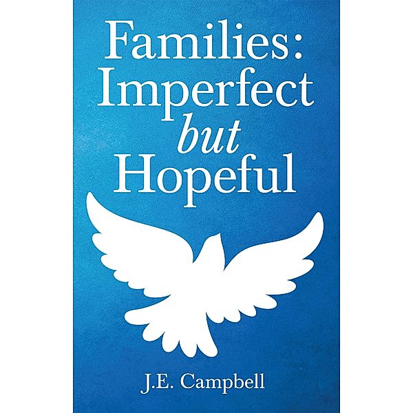 Families: Imperfect but Hopeful, J. E. Campbell