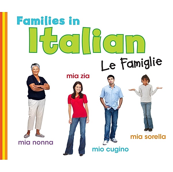 Families in Italian: Le Famiglie / Raintree Publishers, Daniel Nunn