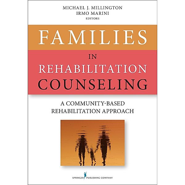 Families in Rehabilitation Counseling, Michael J. Millington