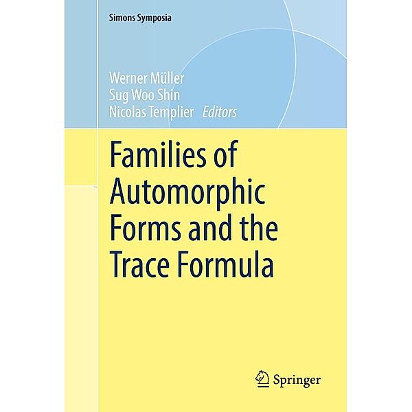 Families of Automorphic Forms and the Trace Formula / Simons Symposia