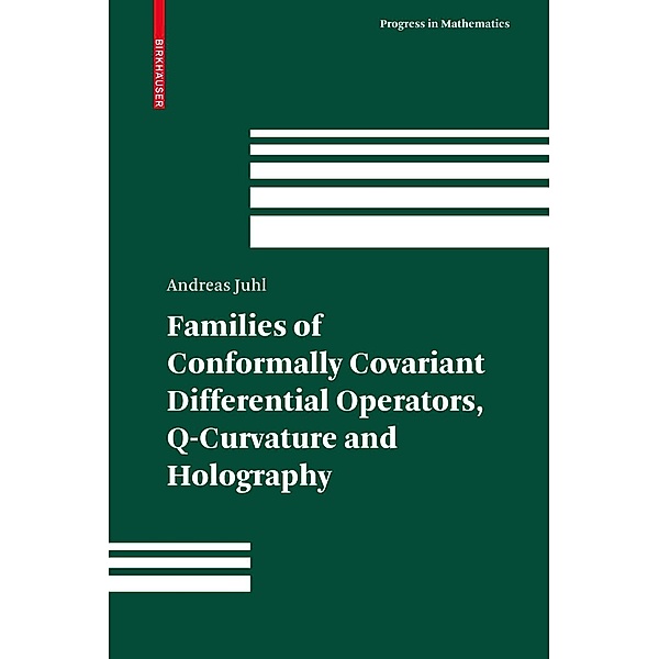 Families of Conformally Covariant Differential Operators, Q-Curvature and Holography / Progress in Mathematics Bd.275, Andreas Juhl