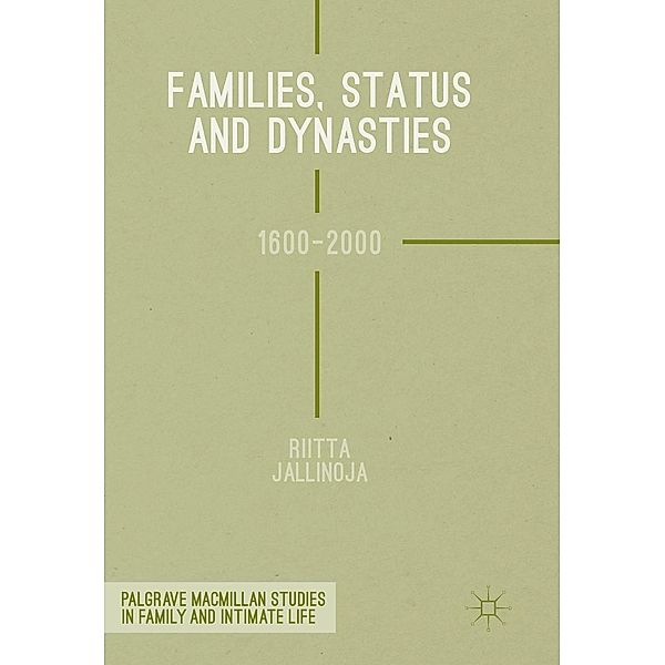 Families, Status and Dynasties / Palgrave Macmillan Studies in Family and Intimate Life, Riitta Jallinoja