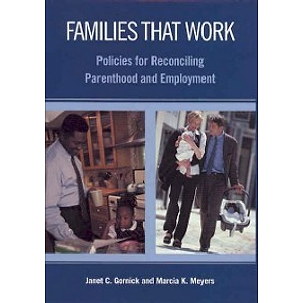 Families That Work, Meyers Marcia K. Meyers, Gornick Janet C. Gornick