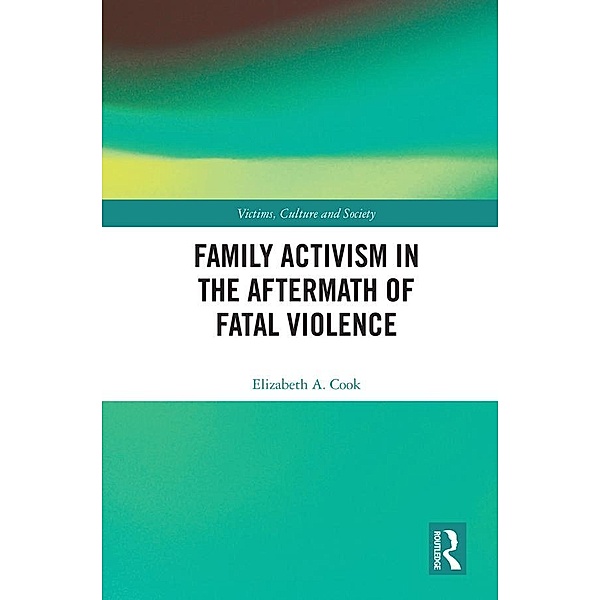 Family Activism in the Aftermath of Fatal Violence, Elizabeth A. Cook