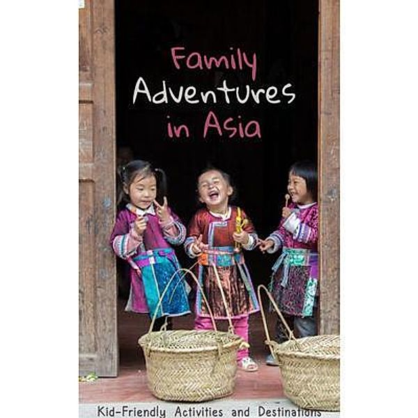 Family Adventures in Asia, Susie Johnson