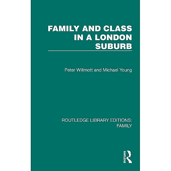 Family and Class in a London Suburb, Peter Willmott, Michael Young