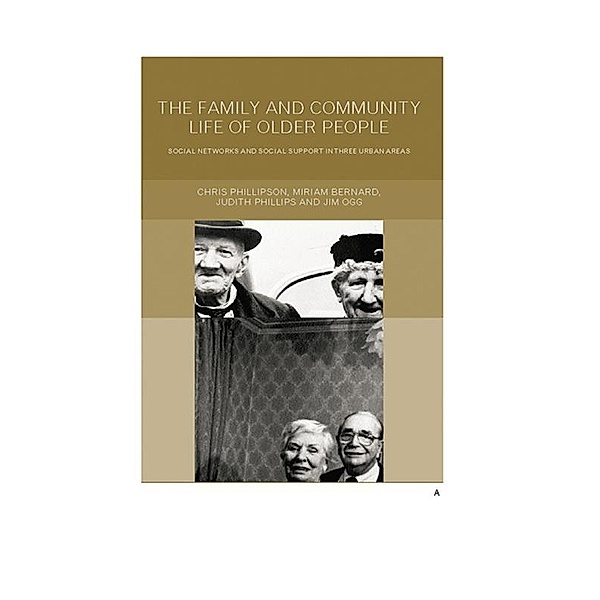 Family and Community Life of Older People, Miriam Bernard, Jim Ogg, Judith And Phillips, Chris Phillipson