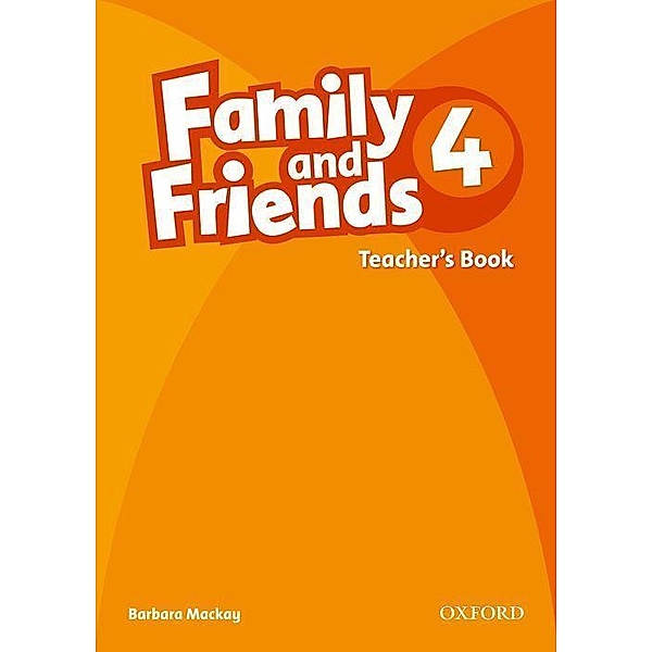 Family and Friends: 4: Teacher's Book, Barbara Mackay