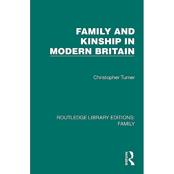 Family and Kinship in Modern Britain, Christopher Turner
