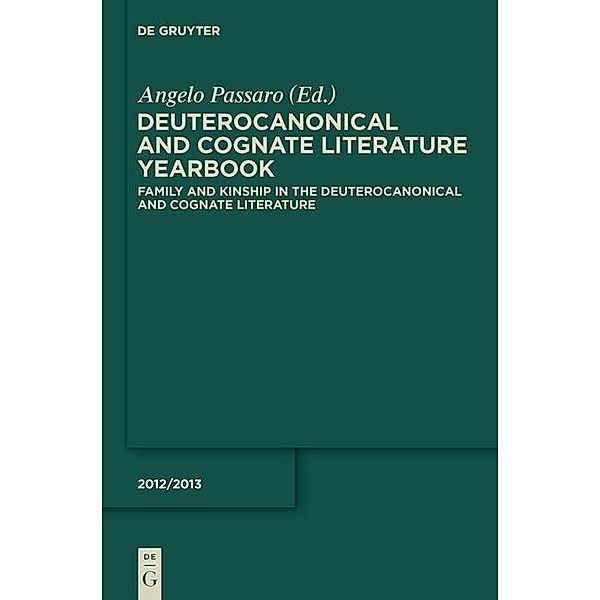 Family and Kinship in the Deuterocanonical and Cognate Literature / Deuterocanonical and Cognate Literature Yearbook Bd.2012/13