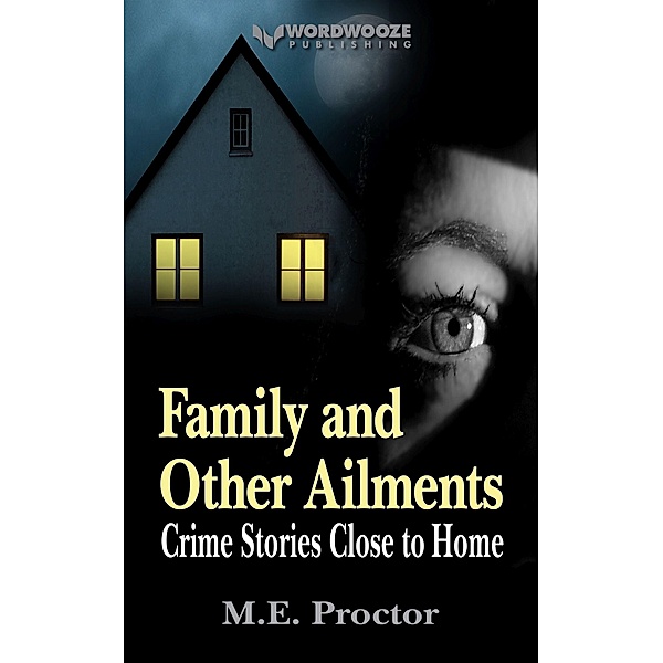 Family and Other Ailments: Crime Stories Close to Home, M. E. Proctor