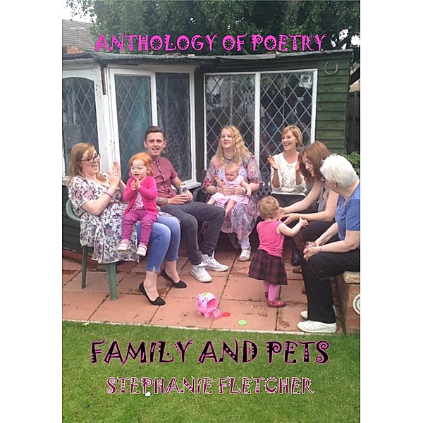Family and Pets - A collection of poems (Poetry Anthologies, #1) / Poetry Anthologies, Stephanie Fletcher