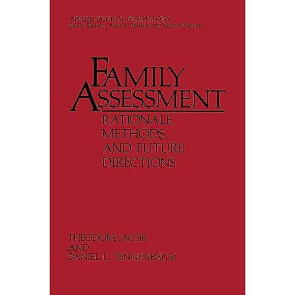 Family Assessment: Rationale, Methods and Future Directions / NATO Science Series B:, Theodore Jacob, Daniel L. Tennenbaum