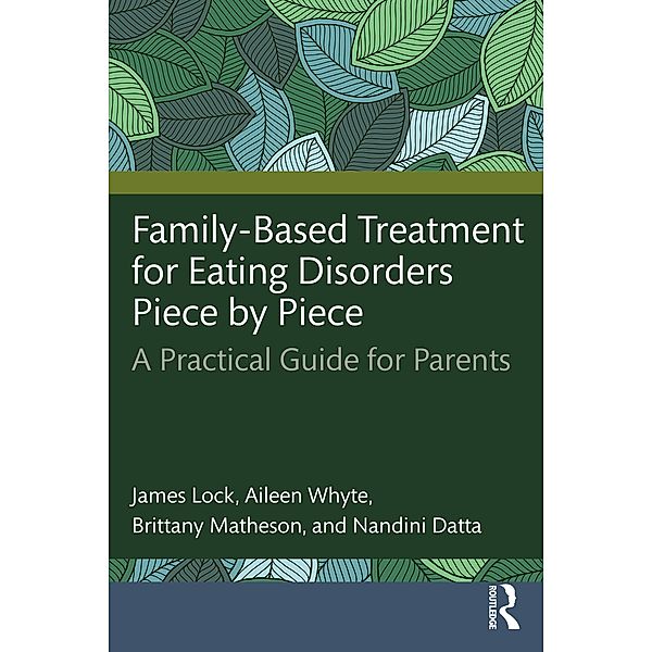 Family-Based Treatment for Eating Disorders Piece by Piece, James Lock, Aileen Whyte, Brittany Matheson, Nandini Datta