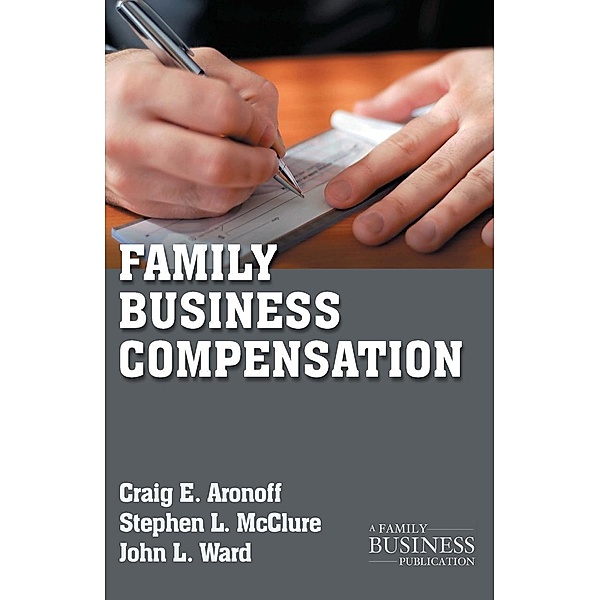 Family Business Compensation / A Family Business Publication, C. Aronoff, S. McClure, J. Ward