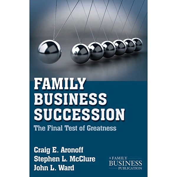 Family Business Succession, C. Aronoff, S. McClure, J. Ward