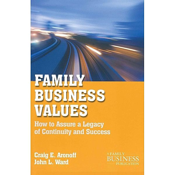 Family Business Values / A Family Business Publication, C. Aronoff, J. Ward
