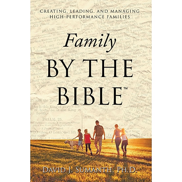 Family By the Bible(TM), David J. Sumanth Ph. D.