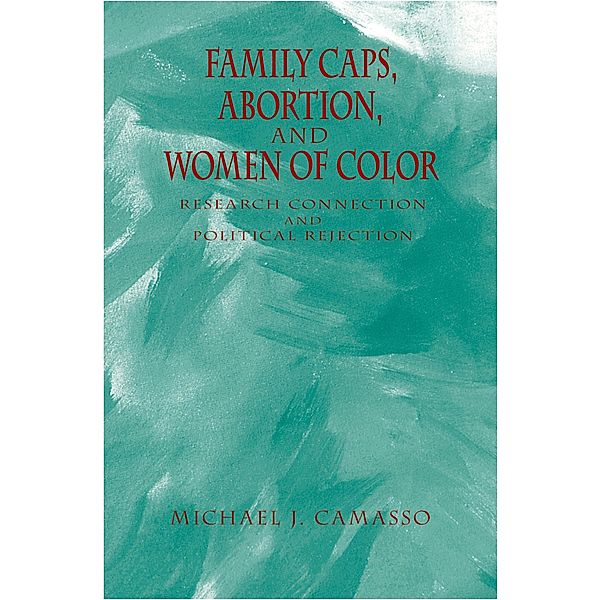 Family Caps, Abortion and Women of Color, Michael Camasso