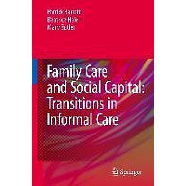 Family Care and Social Capital: Transitions in Informal Care, Patrick Barrett, Beatrice Hale, Mary Butler