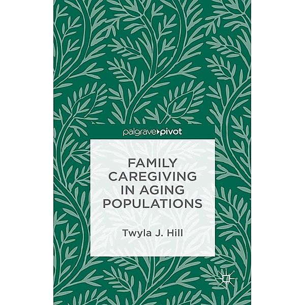 Family Caregiving in Aging Populations, T. Hill