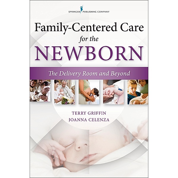 Family-Centered Care for the Newborn, Terry Griffin, Joanna Celenza