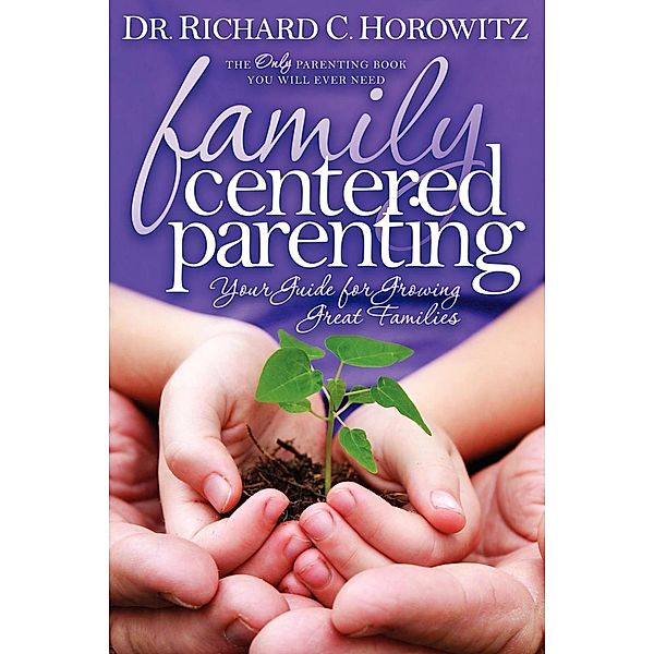 Family Centered Parenting, Richard C. Horowitz