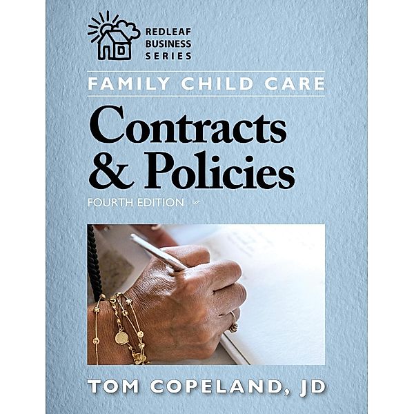 Family Child Care Contracts & Policies, Fourth Edition / Redleaf Press Business Series, Tom Copeland