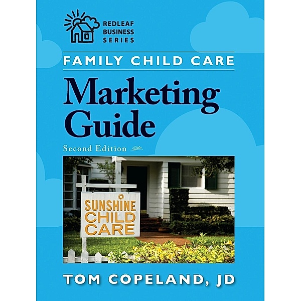 Family Child Care Marketing Guide, Second Edition / Redleaf Business Series, Tom Copeland