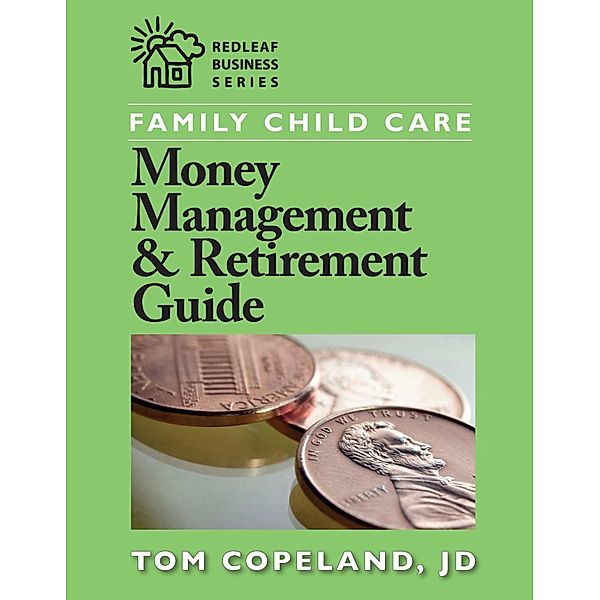 Family Child Care Money Management and Retirement Guide / Redleaf Business Series, Tom Copeland