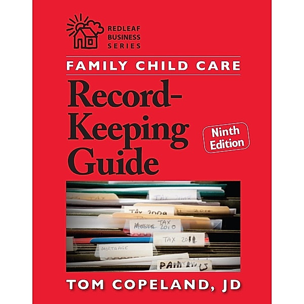 Family Child Care Record-Keeping Guide, Ninth Edition / Redleaf Business Series, Tom Copeland