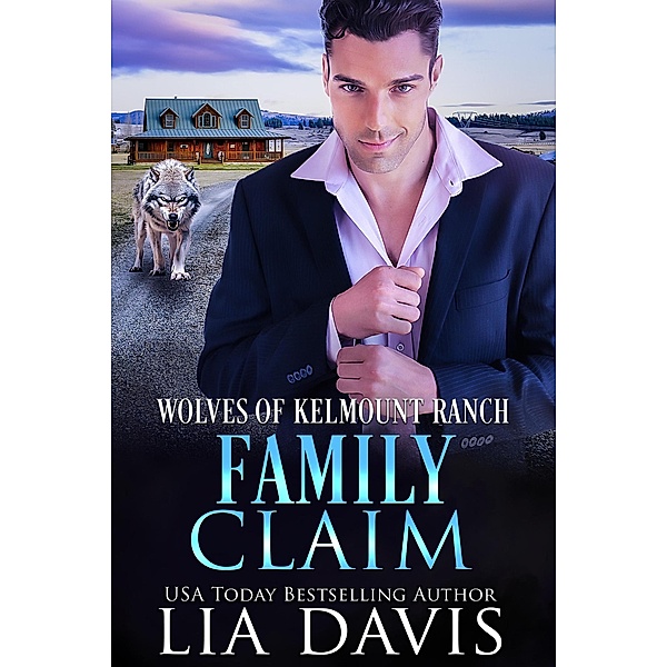 Family Claim (Wolves of Kelmount Ranch, #4) / Wolves of Kelmount Ranch, Lia Davis