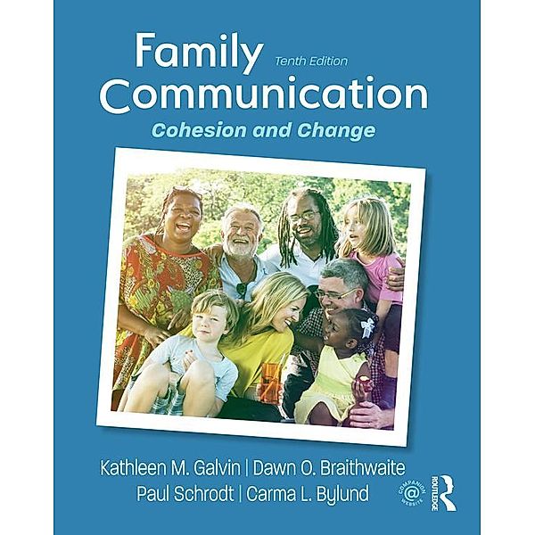 Family Communication, Kathleen M. Galvin, Dawn O. Braithwaite, Paul Schrodt, Carma L. Bylund
