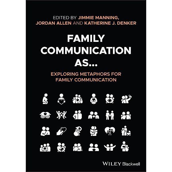 Family Communication as... Exploring Metaphors for Family Communication