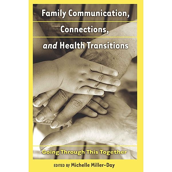 Family Communication, Connections, and Health Transitions / Health Communication Bd.1