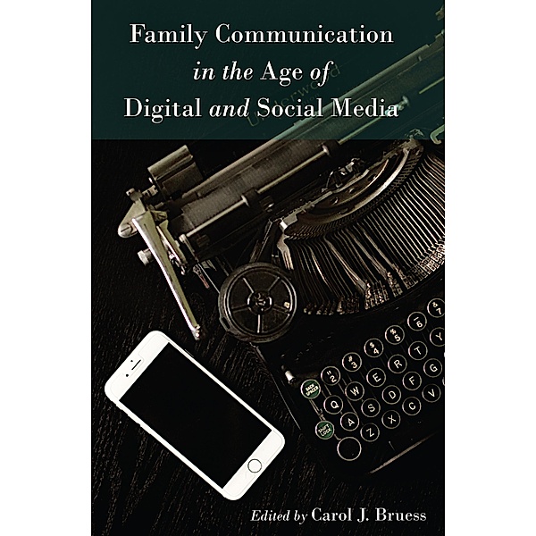 Family Communication in the Age of Digital and Social Media / Lifespan Communication Bd.9