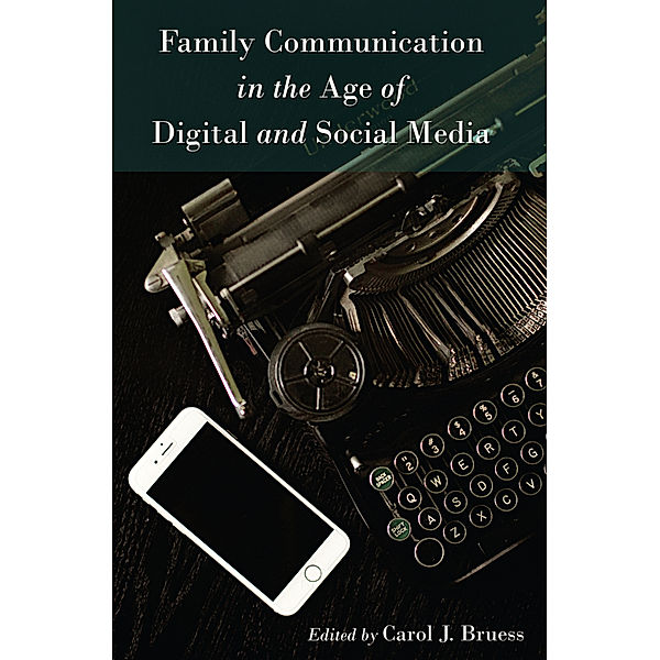 Family Communication in the Age of Digital and Social Media