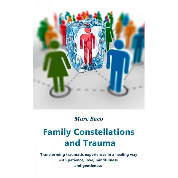 Family Constellations and Trauma, Marc Baco