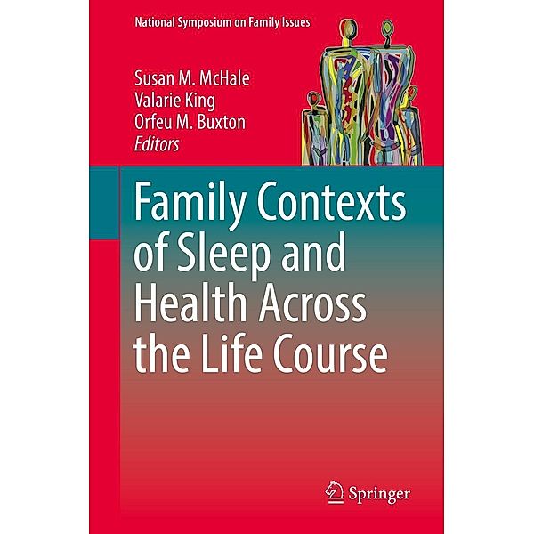 Family Contexts of Sleep and Health Across the Life Course / National Symposium on Family Issues Bd.8