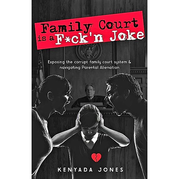 Family Court is a F*ck'n Joke, Kenyada Jones