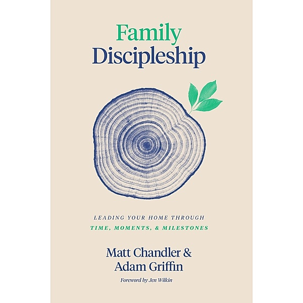 Family Discipleship, Matt Chandler, Adam Griffin