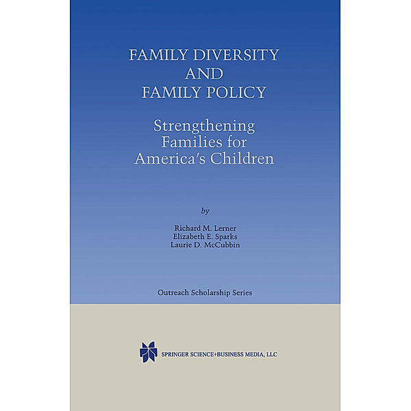 Family Diversity and Family Policy: Strengthening Families for America's Children, Richard M. Lerner, Elizabeth E. Sparks, Laurie D. McCubbin