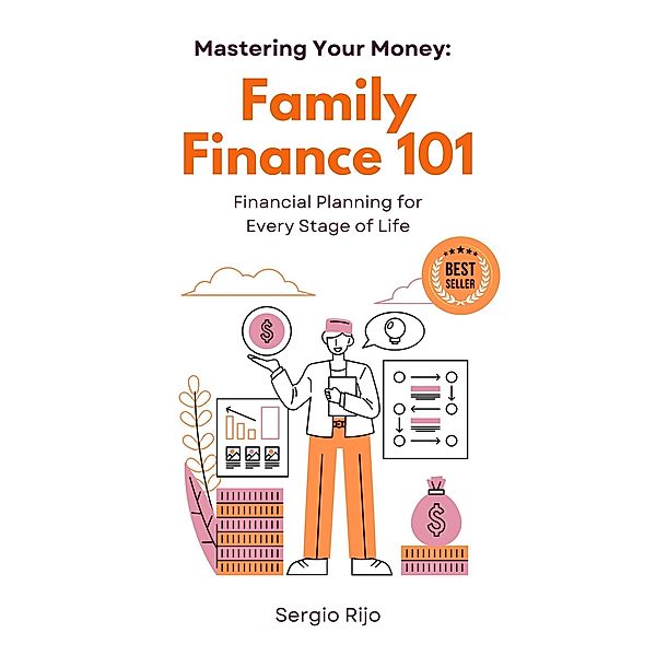 Family Finance 101: Financial Planning for Every Stage of Life, Sergio Rijo