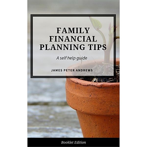 Family Financial Planning Tips (Self Help), James Peter Andrews
