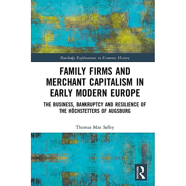Family Firms and Merchant Capitalism in Early Modern Europe, Thomas Max Safley