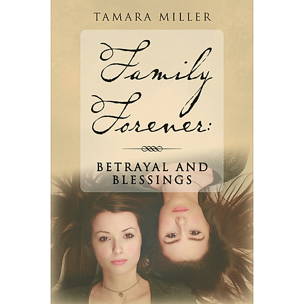 Family Forever: Betrayal and Blessings, Tamara Miller