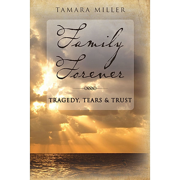 Family Forever: Tragedy, Tears & Trust, Tamara Miller