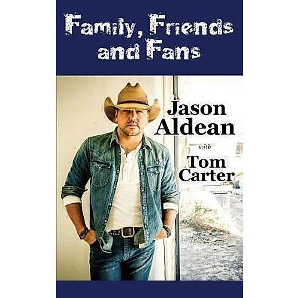 Family, Friends and Fans, Jason Aldean