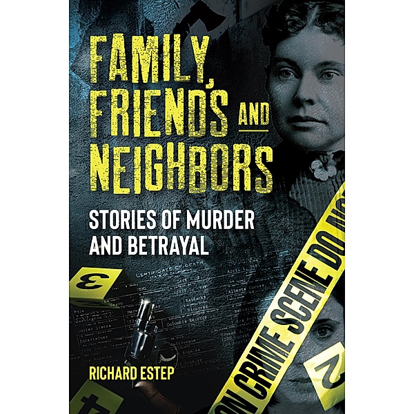 Family, Friends and Neighbors / Dark Minds True Crimes, Richard Estep